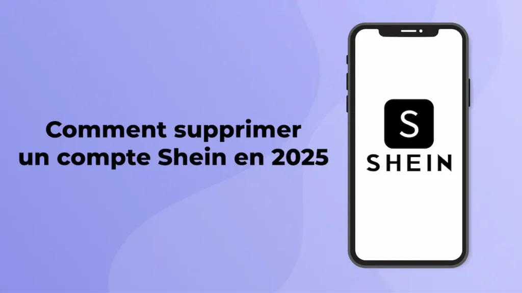 Comment supprimer un compte Shein en 2025