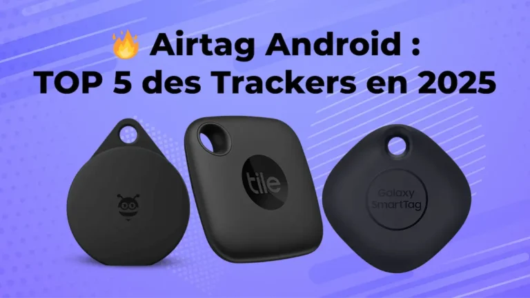  Airtag Android TOP 5 des Trackers en 2025