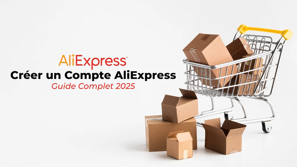 Créer un Compte AliExpress - Guide Complet 2025